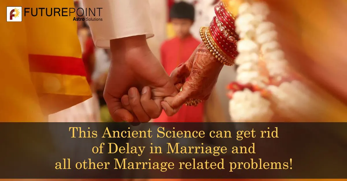 This Ancient Science can get rid of Delay in Marriage and all other Marriage related problems!