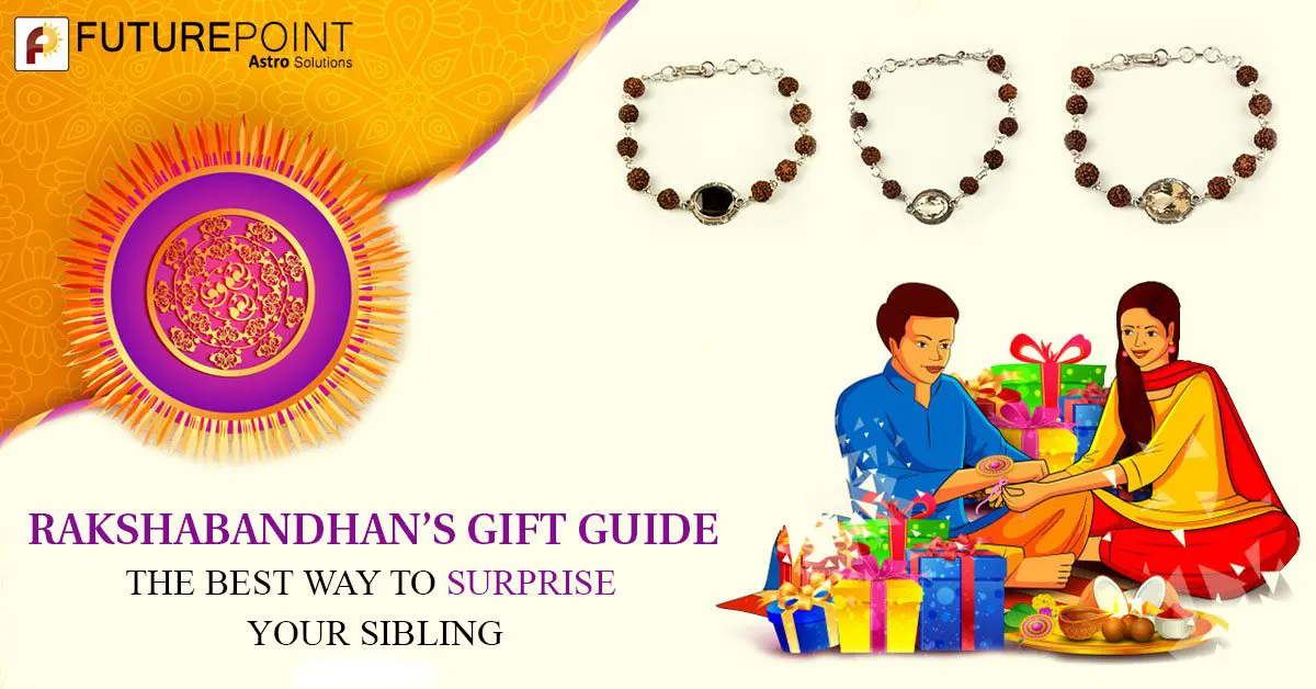 RAKSHABANDHAN’S GIFT GUIDE: THE BEST WAY TO SURPRISE YOUR SIBLING