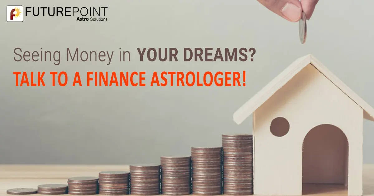 Seeing Money in Your Dreams? Talk to a Finance Astrologer!