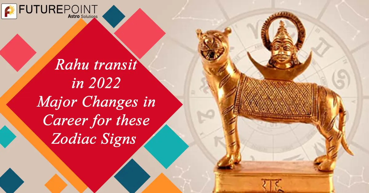 Rahu transit in 2022- Major Changes in Career for these Zodiac Signs