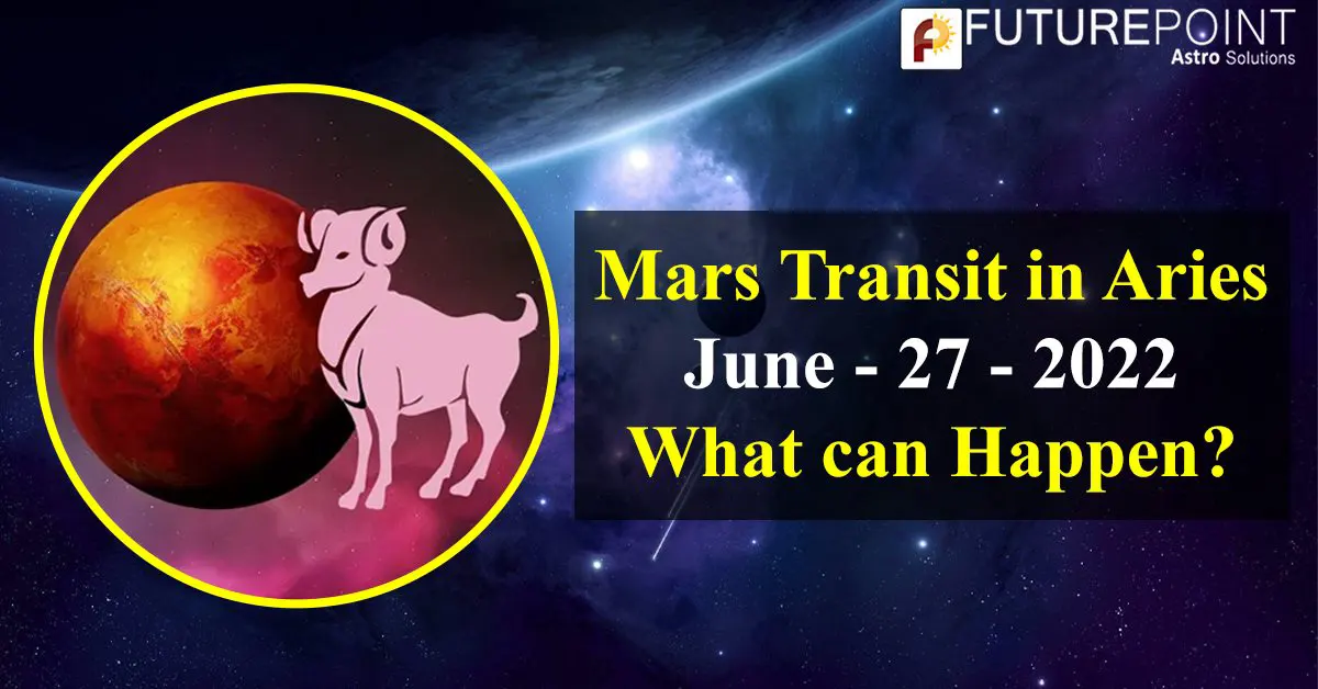 Mars transit in Aries, June 27, 2022- What can Happen?