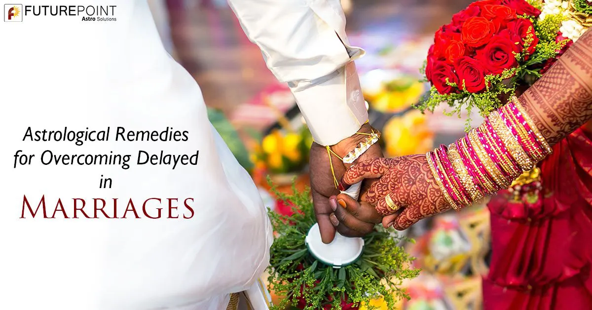 30 Astrological Remedies for Overcome Delay in Marriage In 2023