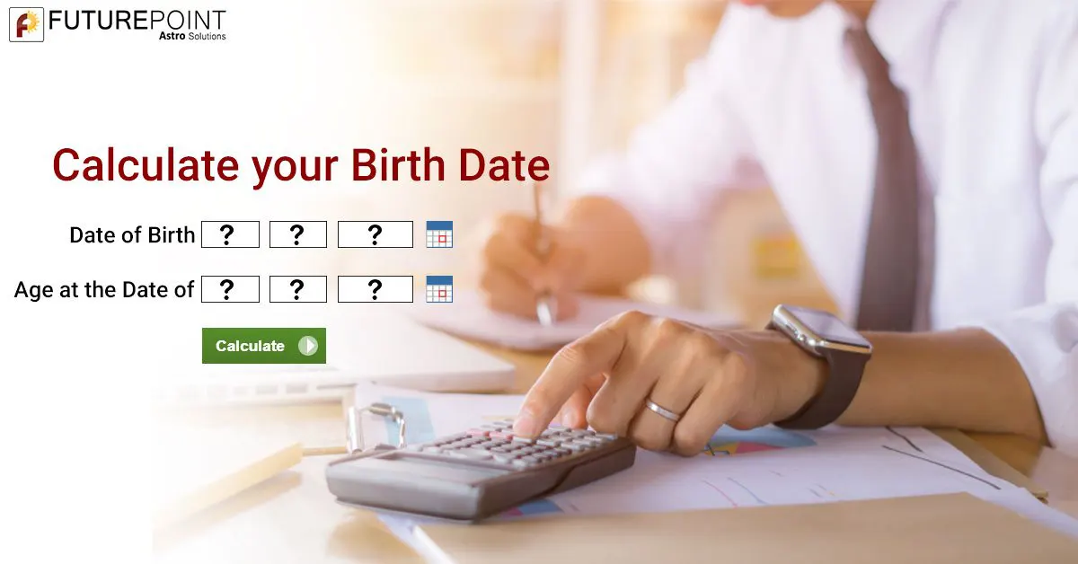 Calculate of your Birth Date
