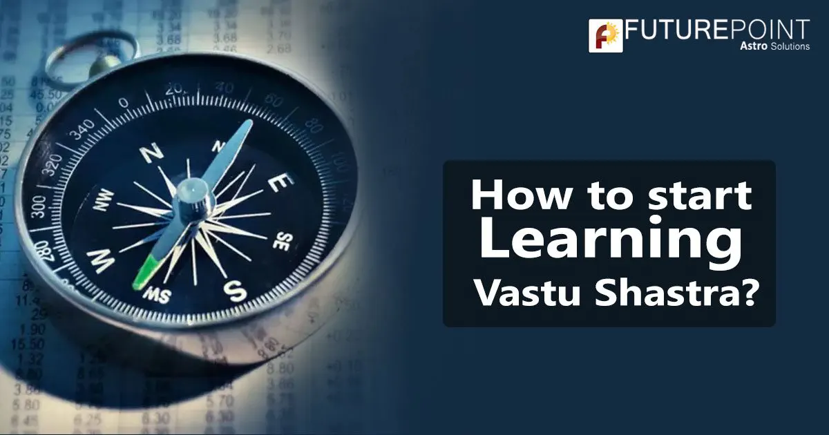 How to start Learning Vastu Shastra?