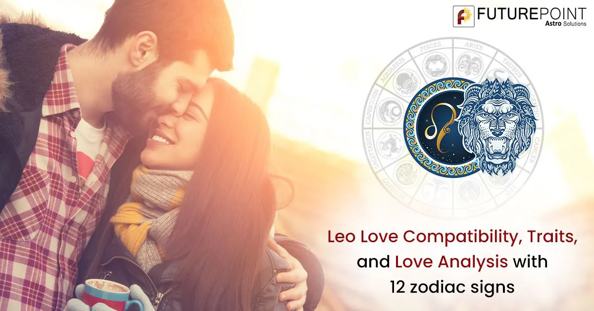 Leo Love Compatibility, Traits, and Love Analysis with 12 zodiac signs