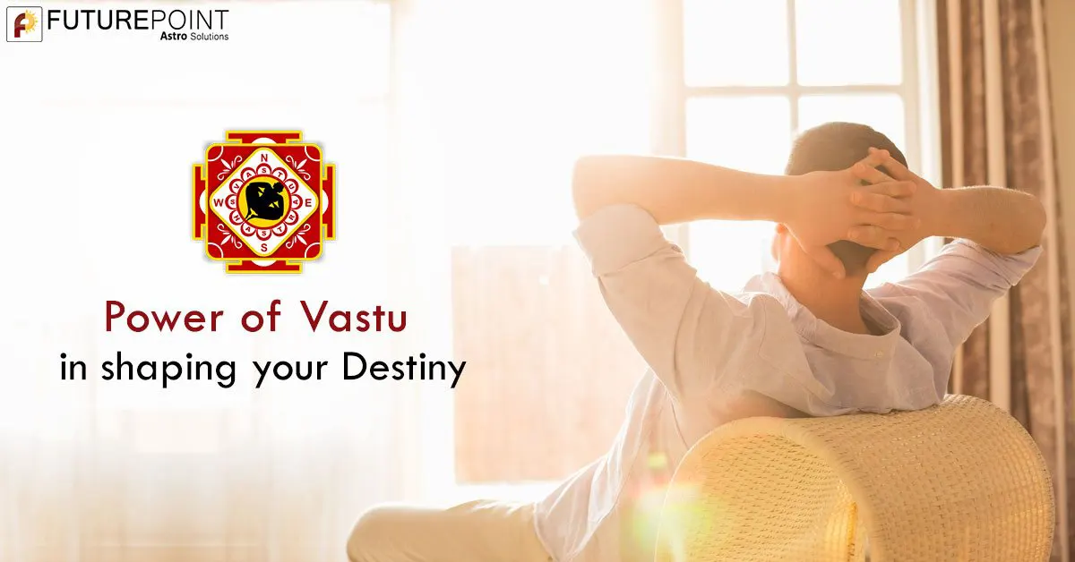 Power Of Vastu In Shaping Your Destiny | Future Point