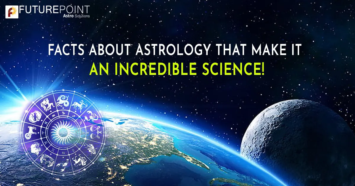 Facts About Astrology That Make It An Incredible Science! | Future Point