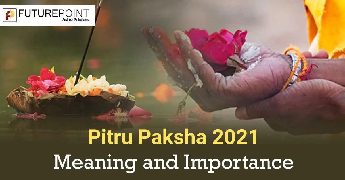 Pitru Paksha 2021 Meaning and Importance Future Point