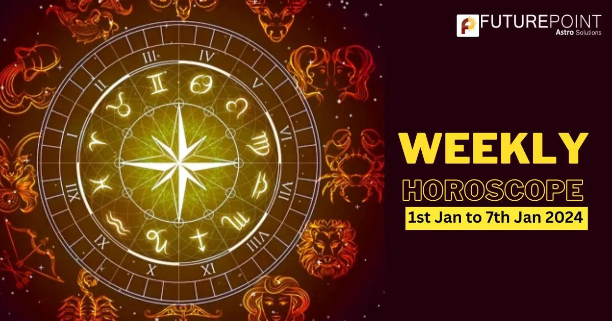 Weekly Horoscope 1st Jan to 7th Jan 2024 Future Point