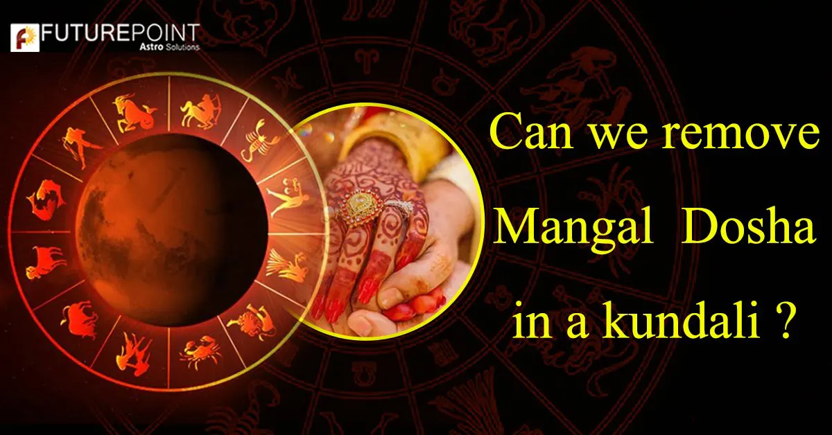 Can we remove Mangal Dosha in a kundali?