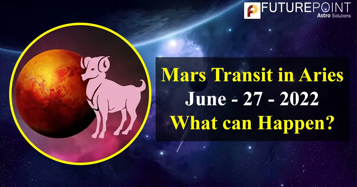 Mars transit in Aries, June 27, 2022 What can Happen? Future Point