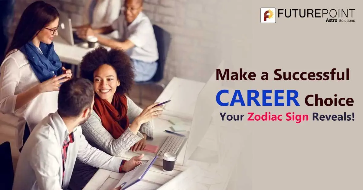 Make A Successful Career Choice – Your Zodiac Sign Reveals! | Future Point