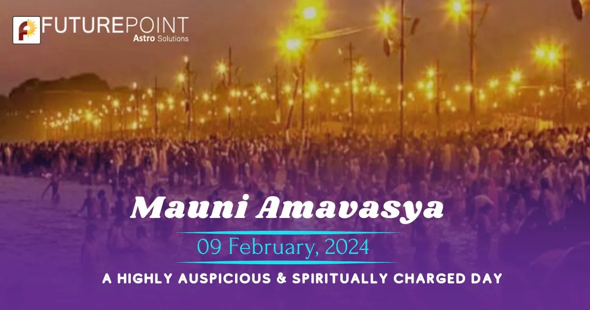 Mauni Amavasya 2024 A Highly Auspicious & Spiritually Charged Day