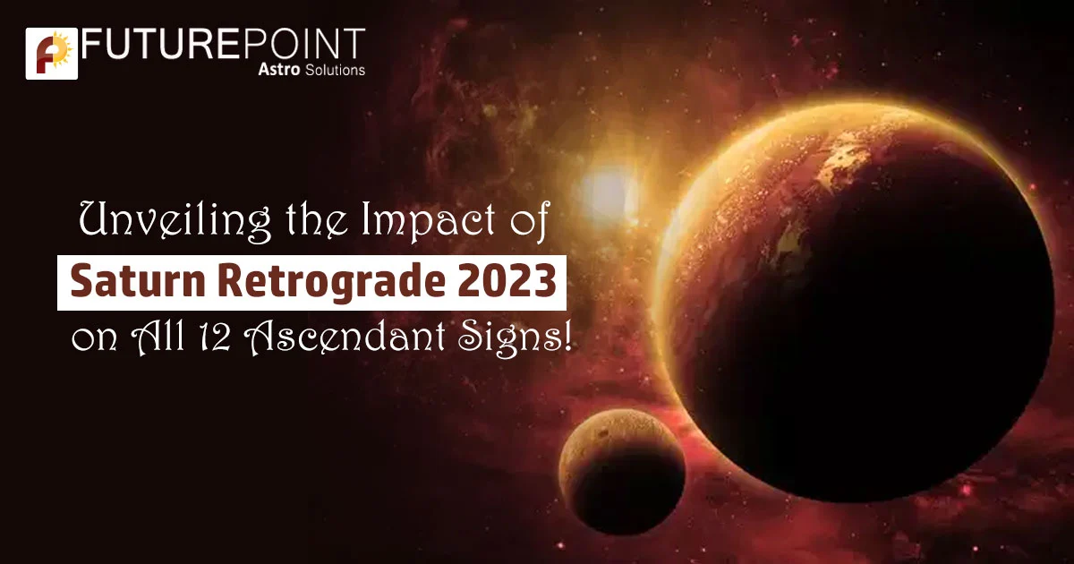 Unveiling the Impact of Saturn Retrograde 2023 ('Vakri Shani') on All