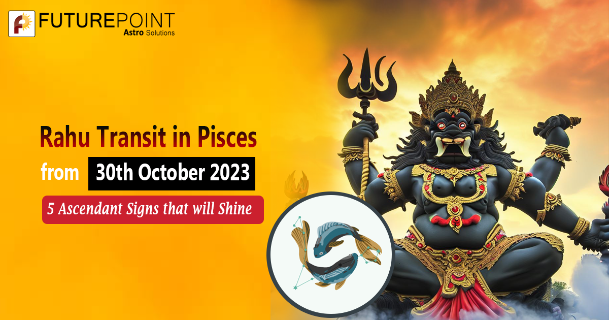 Rahu Transit In Pisces 5 Ascendant Signs That Will Shine Future Point 5405