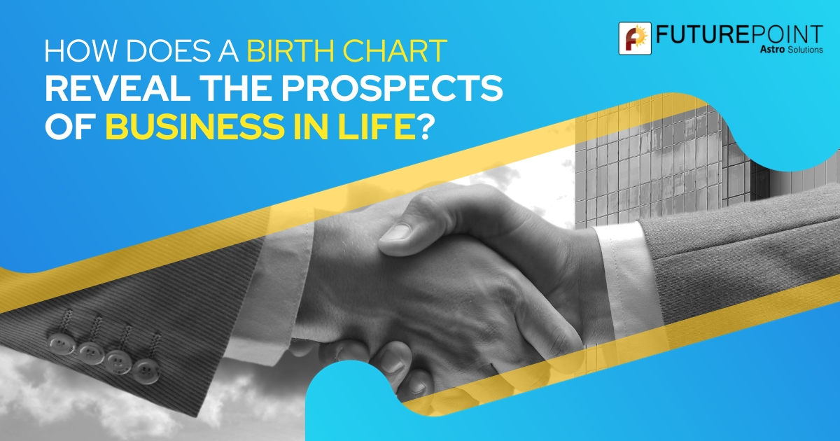 How Does a Birth Chart Reveal the Prospects of Business in Life