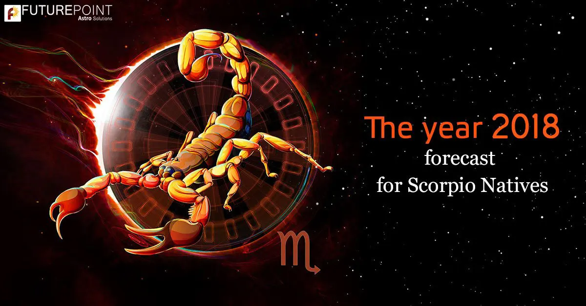 The year 2018 forecast for Scorpio Natives