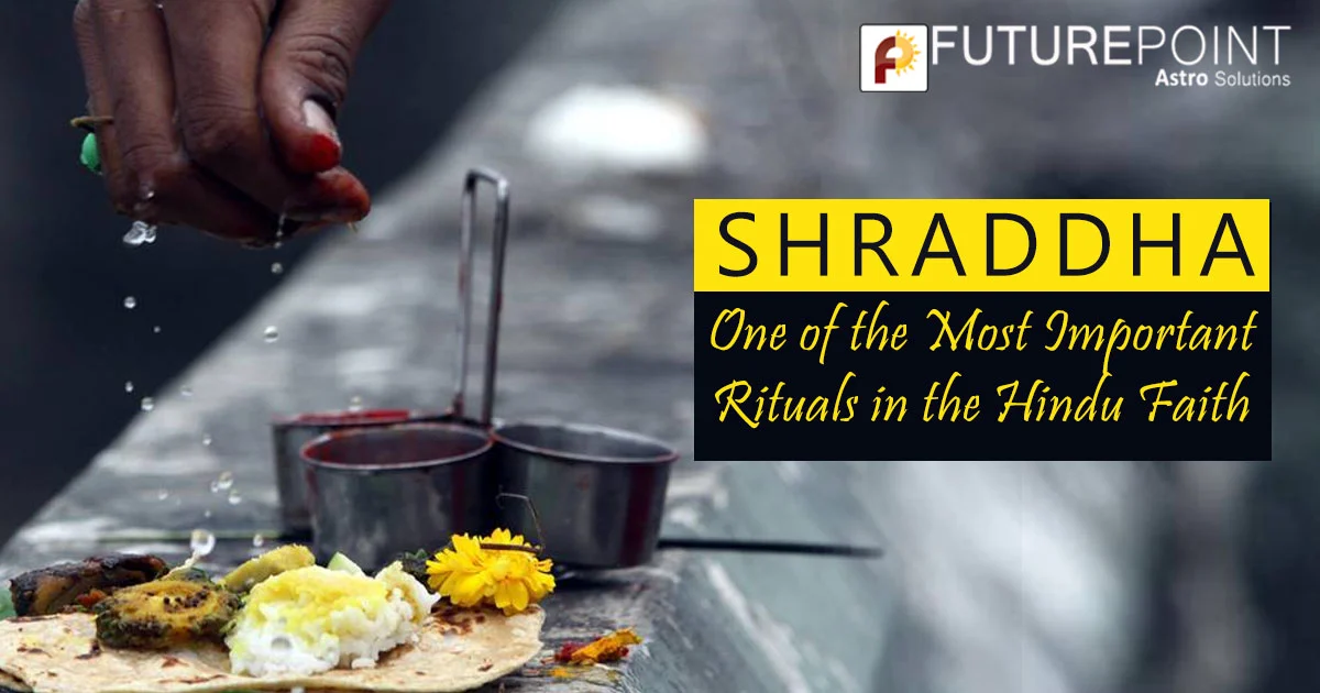 Shraddha: One of the Most Important Rituals in the Hindu Faith