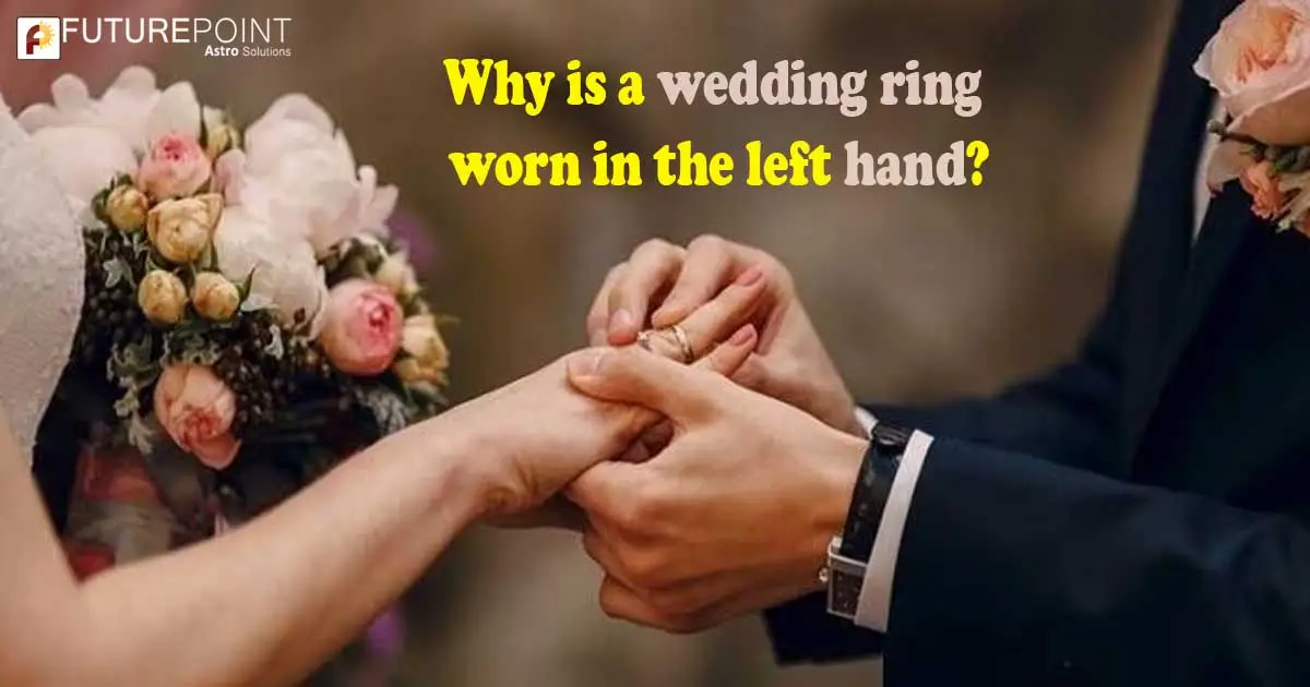 Why is a wedding ring worn in the left hand?
