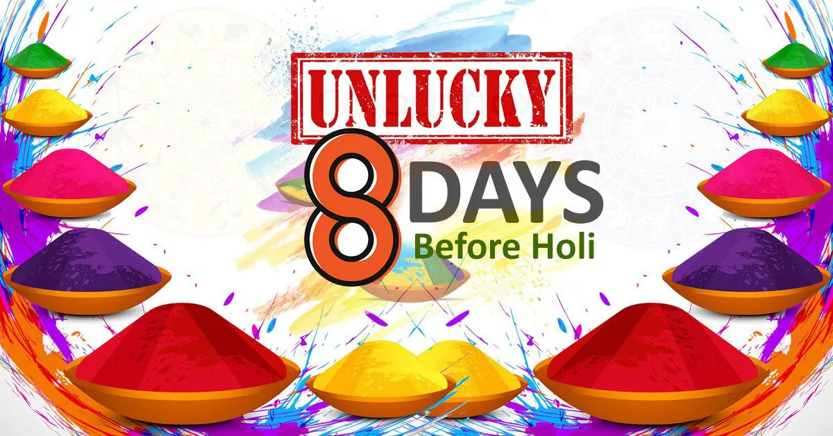 Caution! These 8 days before HOLI are unlucky for all