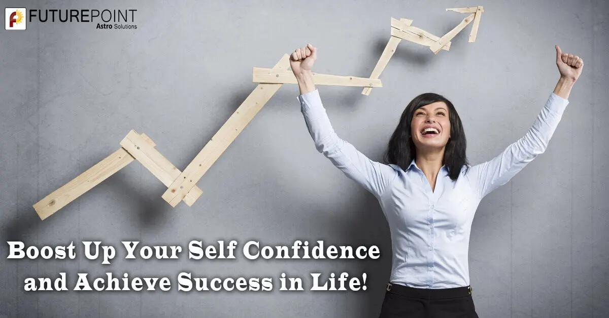 Boost Up Your Self Confidence and Achieve Success in Life
