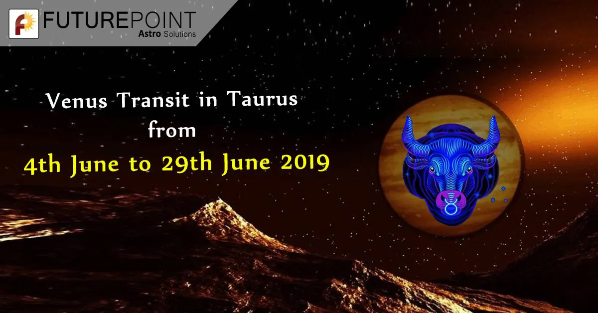 Venus Transit in Taurus from 4th June to 29th June 2019