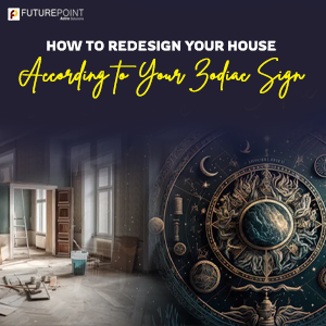 How to Redesign Your House According to Your Zodiac Sign