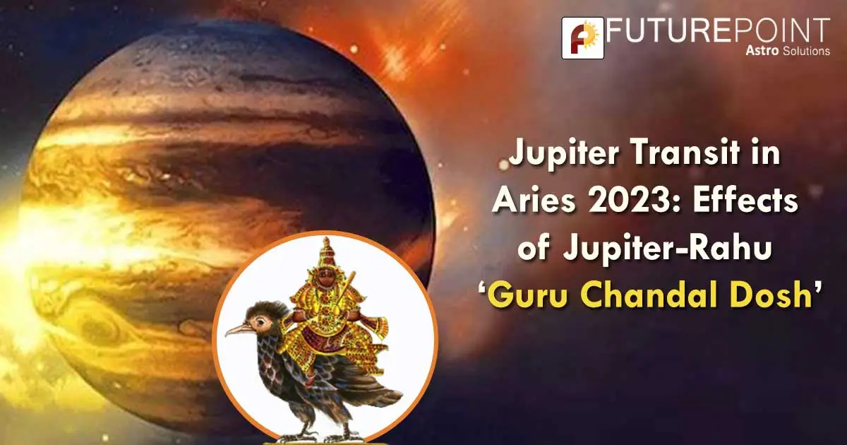Jupiter Transit in Aries 2023 Effects of JupiterRahu ‘Guru Chandal