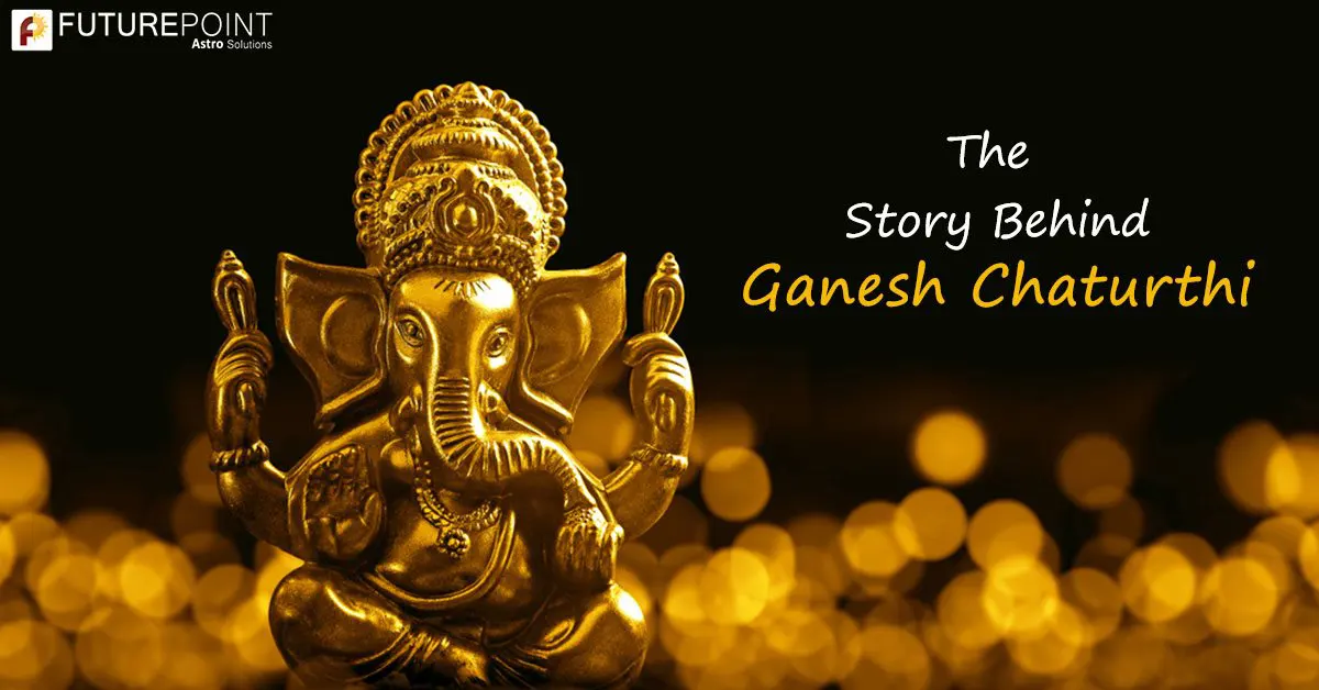 The Story Behind Ganesh Chaturthi 