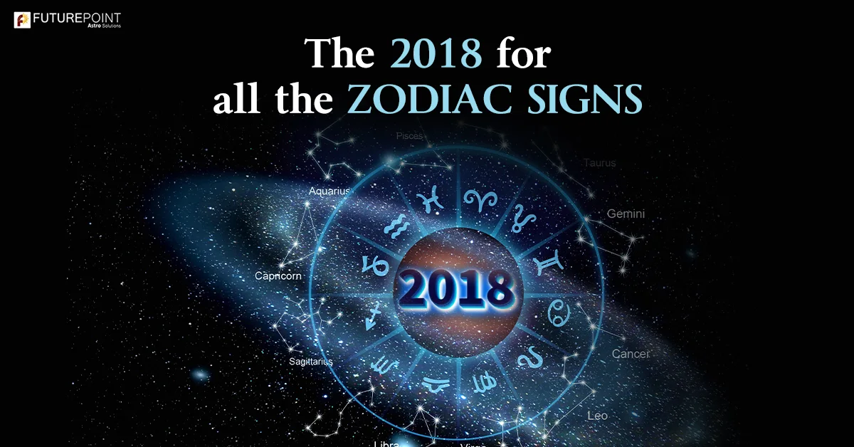 The 2018 for all the Zodiac signs