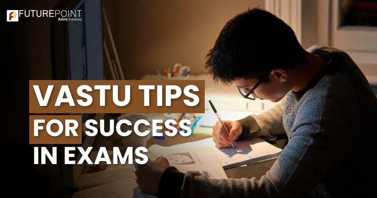 Vastu Tips for Success in Exams