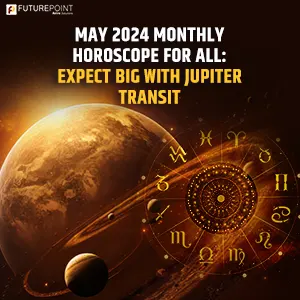 May 2024 Monthly Horoscope for All: Expect Big with Jupiter Transit