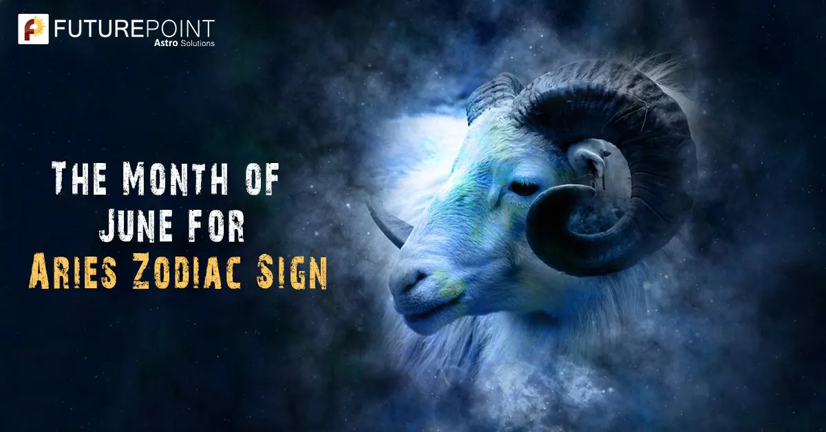 The Month of June for Aries Zodiac Sign