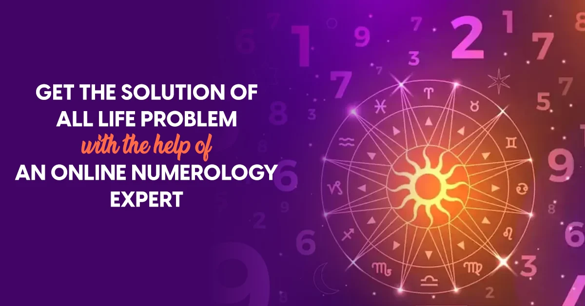 Get the Solution of All Life Problem with the help of An Online Numerology Expert