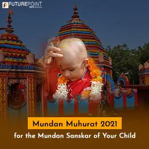 Mundan Muhurat 2021 for the Mundan Sanskar of Your Child