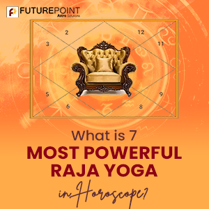 What is 7 Most Powerful Raja Yoga in Astrology?