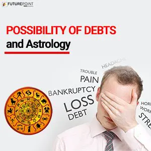 Possibility of Debts and Astrology