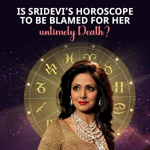 Is Sridevi’s Horoscope to be blamed for her untimely Death?