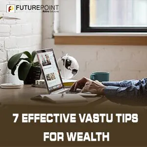 7 Effective Vastu Tips for Wealth