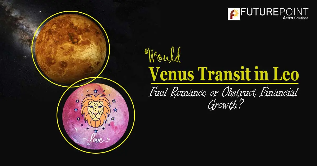 Would Venus in Leo Fuel Romance or Obstruct Financial Growth?