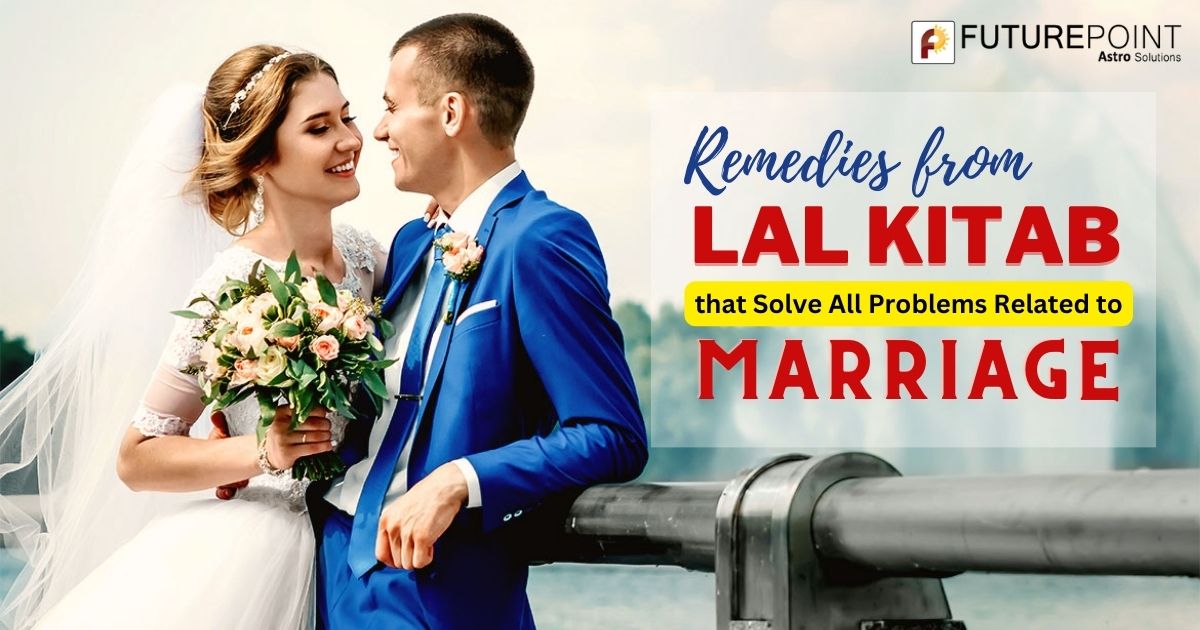Remedies from Lal Kitab that Solve All Problems Related to Marriage