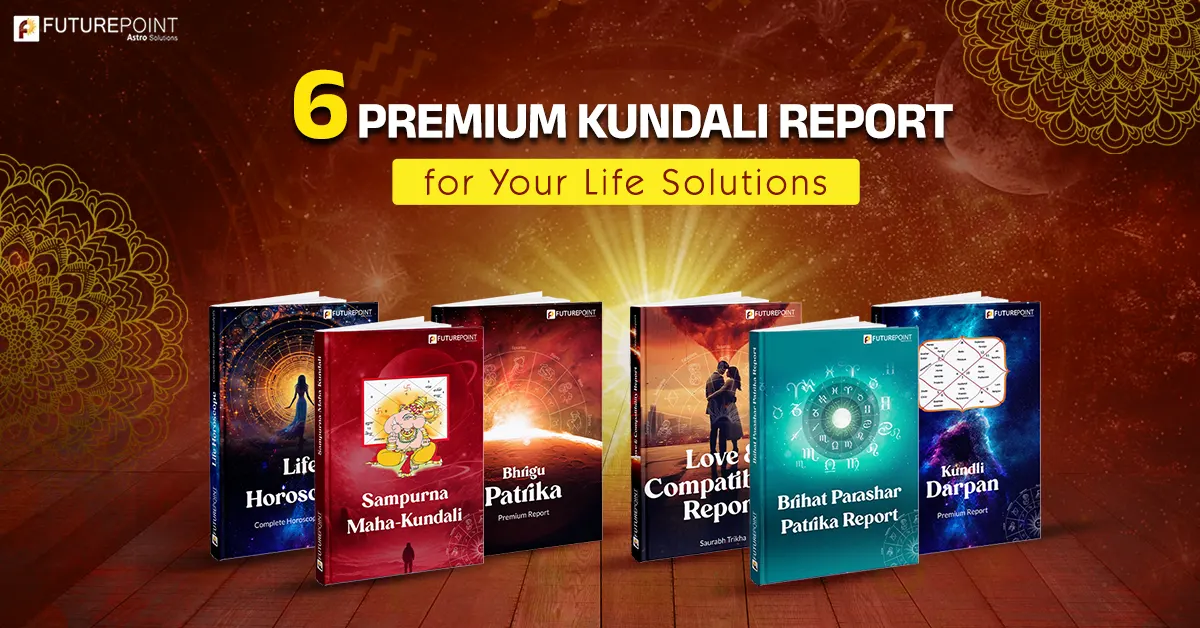 6 Premium Kundali Report for Your Life Solutions