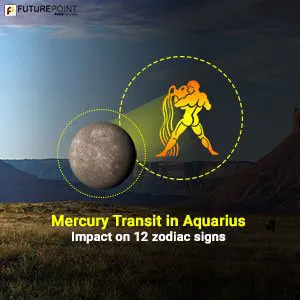 Mercury Transit in Aquarius: Impact on 12 zodiac signs