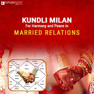 Kundli Milan- For Harmony and Peace in Married Relations