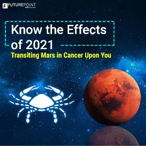 Know the Effect of 2021 Transiting Mars in Cancer Upon You