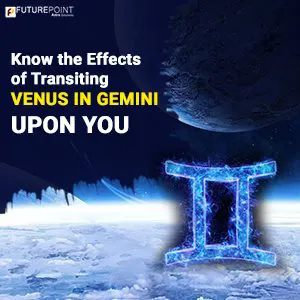 Know the Effects of Transiting Venus in Gemini Upon You