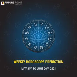 Weekly Horoscope 31 May To June 06, 2021