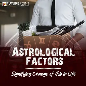 Astrological Factors Signifying Change of Job in Life