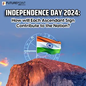 Independence Day 2024: How will Each Ascendant Sign Contribute to the Nation?