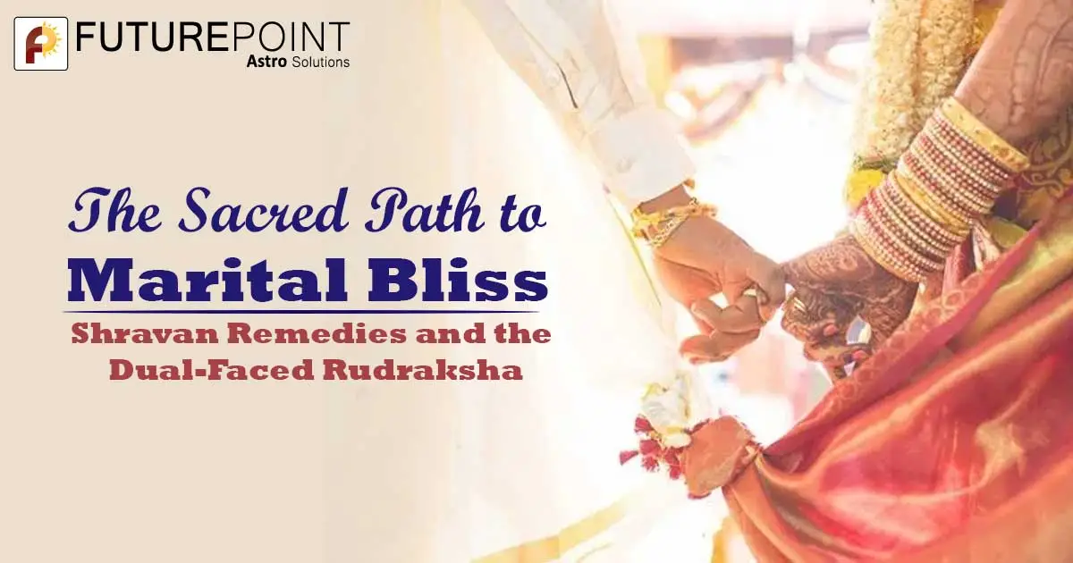 The Sacred Path to Marital Bliss: Shravan Remedies and the Dual-Faced Rudraksha